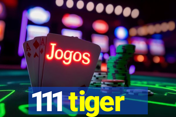 111 tiger